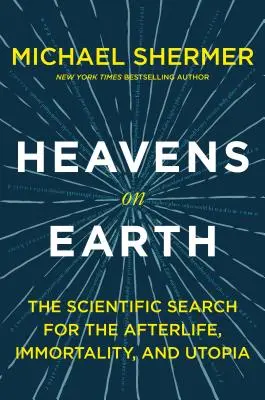 Niebo na Ziemi: Naukowe poszukiwania życia pozagrobowego, nieśmiertelności i utopii - Heavens on Earth: The Scientific Search for the Afterlife, Immortality, and Utopia