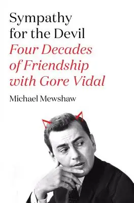 Sympathy for the Devil: Cztery dekady przyjaźni z Gore'em Vidalem - Sympathy for the Devil: Four Decades of Friendship with Gore Vidal