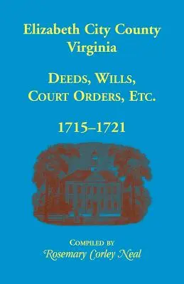 Hrabstwo Elizabeth City, Wirginia, czyny, testamenty, nakazy sądowe, 1715-1721 - Elizabeth City County, Virginia, Deeds, Wills, Court Orders, 1715-1721