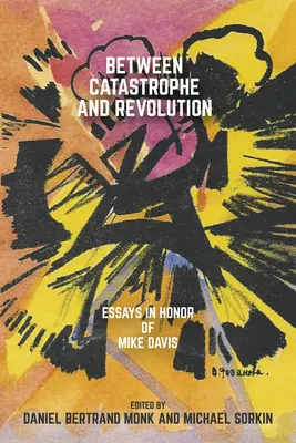 Między katastrofą a rewolucją: Eseje na cześć Mike'a Davisa - Between Catastrophe and Revolution: Essays in Honor of Mike Davis