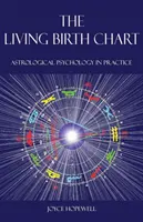 Żywa karta urodzenia: Psychologia astrologiczna w praktyce - The Living Birth Chart: Astrological Psychology in Practice