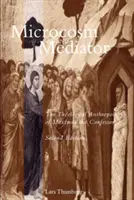 Mikrokosmos i Pośrednik: Antropologia teologiczna Maksyma Wyznawcy - Microcosm and Mediator: The Theological Anthropology of Maximus the Confessor