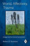 Świat, afektywność, trauma: Heidegger i postkartezjańska psychoanaliza - World, Affectivity, Trauma: Heidegger and Post-Cartesian Psychoanalysis