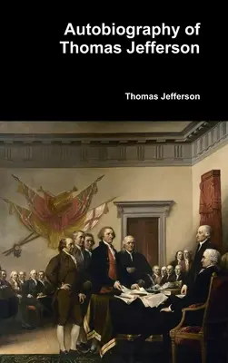 Autobiografia Thomasa Jeffersona - Autobiography of Thomas Jefferson