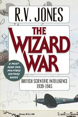 Wojna czarodziejów: brytyjski wywiad naukowy 1939-1945 - The Wizard War: British Scientific Intelligence 1939-1945
