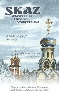 Skaz: Mistrzowie rosyjskiego opowiadania (dwujęzyczna antologia) - Skaz: Masters of Russian Storytelling (A Dual-Language Anthology)