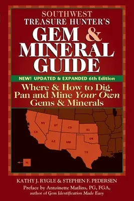 Southwest Treasure Hunter's Gem and Mineral Guide (6th Edition): Gdzie i jak kopać i wydobywać własne klejnoty i minerały? - Southwest Treasure Hunter's Gem and Mineral Guide (6th Edition): Where and How to Dig, Pan and Mine Your Own Gems and Minerals