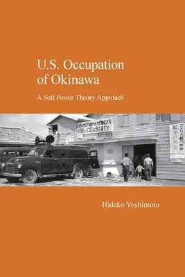 Amerykańska okupacja Okinawy: Teoria miękkiej siły - U.S. Occupation of Okinawa: A Soft Power Theory Approach