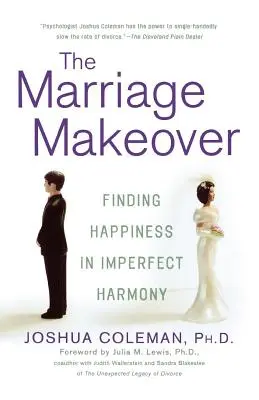 Małżeńska metamorfoza: Odnajdywanie szczęścia w niedoskonałej harmonii - The Marriage Makeover: Finding Happiness in Imperfect Harmony