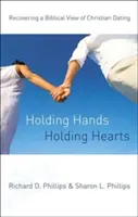 Trzymając się za ręce, trzymając się za serca: Odzyskanie biblijnego spojrzenia na chrześcijańskie randki - Holding Hands, Holding Hearts: Recovering a Biblical View of Christian Dating