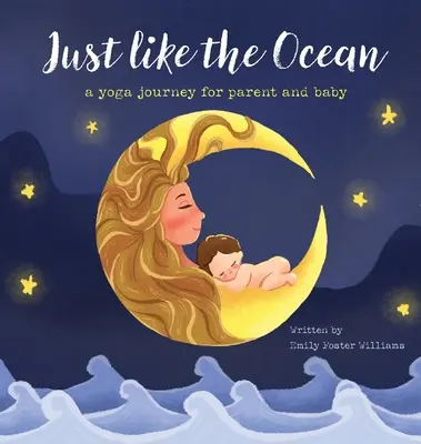 Tak jak ocean: podróż jogi dla rodzica i dziecka - Just Like The Ocean: a yoga journey for parent and baby