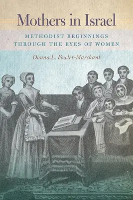 Matki w Izraelu: Początki metodystów oczami kobiet - Mothers in Israel: Methodist Beginnings Through the Eyes of Women