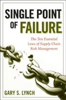 Pojedynczy punkt awarii: 10 podstawowych zasad zarządzania ryzykiem w łańcuchu dostaw - Single Point of Failure: The 10 Essential Laws of Supply Chain Risk Management