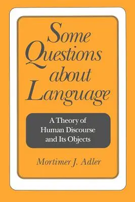 Kilka pytań o język: Teoria ludzkiego dyskursu i jego przedmiotów - Some Questions about Language: A Theory of Human Discourse and Its Objects