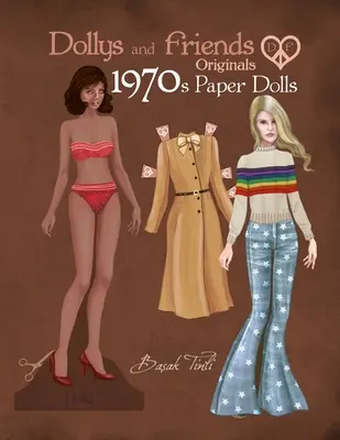 Dollys and Friends Originals 1970s Paper Dolls: Kolekcja papierowych lalek w stylu vintage z lat siedemdziesiątych - Dollys and Friends Originals 1970s Paper Dolls: Seventies Vintage Fashion Dress Up Paper Doll Collection