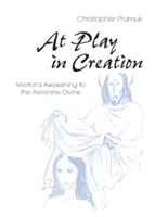 At Play in Creation: Przebudzenie Mertona do kobiecej boskości - At Play in Creation: Merton's Awakening to the Feminine Divine