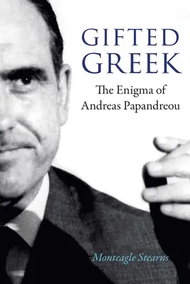 Utalentowany Grek: Enigma Andreasa Papandreou - Gifted Greek: The Enigma of Andreas Papandreou