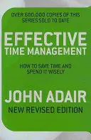 Efektywne zarządzanie czasem (wydanie poprawione) - jak oszczędzać czas i mądrze go wykorzystywać - Effective Time Management (Revised edition) - How to save time and spend it wisely