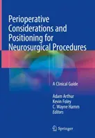 Uwagi okołooperacyjne i pozycjonowanie do zabiegów neurochirurgicznych: Przewodnik kliniczny - Perioperative Considerations and Positioning for Neurosurgical Procedures: A Clinical Guide