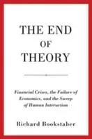 Koniec teorii: Kryzysy finansowe, porażka ekonomii i rozkwit interakcji międzyludzkich - The End of Theory: Financial Crises, the Failure of Economics, and the Sweep of Human Interaction