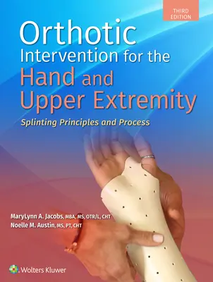 Interwencja ortotyczna dla dłoni i kończyn górnych: Zasady i proces szynowania - Orthotic Intervention for the Hand and Upper Extremity: Splinting Principles and Process