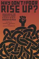 Dlaczego biedni nie powstają? Organizowanie ruchu oporu w XXI wieku - Why Don't the Poor Rise Up?: Organizing the Twenty-First Century Resistance