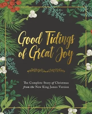 Dobra nowina o wielkiej radości: Pełna historia Bożego Narodzenia z Nowej Wersji Króla Jakuba - Good Tidings of Great Joy: The Complete Story of Christmas from the New King James Version