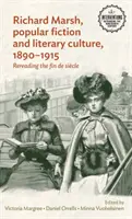 Richard Marsh, fikcja popularna i kultura literacka, 1890-1915: Ponowne odczytanie fin de sicle - Richard Marsh, popular fiction and literary culture, 1890-1915: Rereading the fin de sicle