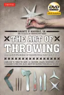 Sztuka rzucania: The Definitive Guide to Thrown Weapons Techniques [Dvd Included] [With DVD] - The Art of Throwing: The Definitive Guide to Thrown Weapons Techniques [Dvd Included] [With DVD]