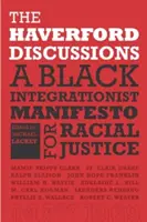 The Haverford Discussions: Manifest czarnoskórych integracjonistów na rzecz sprawiedliwości rasowej - The Haverford Discussions: A Black Integrationist Manifesto for Racial Justice