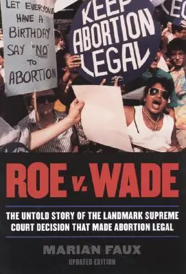 Roe przeciwko Wade: Nieopowiedziana historia przełomowej decyzji Sądu Najwyższego, która uczyniła aborcję legalną, wydanie zaktualizowane - Roe v. Wade: The Untold Story of the Landmark Supreme Court Decision that Made Abortion Legal, Updated Edition