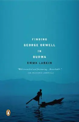 Odnaleźć George'a Orwella w Birmie - Finding George Orwell in Burma