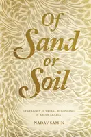 Z piasku lub ziemi: genealogia i przynależność plemienna w Arabii Saudyjskiej - Of Sand or Soil: Genealogy and Tribal Belonging in Saudi Arabia