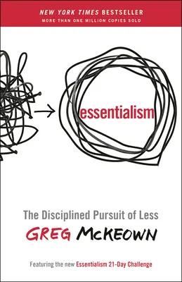 Essentialism: Zdyscyplinowane dążenie do mniej - Essentialism: The Disciplined Pursuit of Less