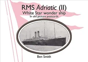 RMS Adriatic (II): Cudowny statek White Star Line na starych pocztówkach - RMS Adriatic (II): White Star Line Wonder Ship in Old Picture Postcards