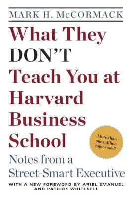 Czego nie uczą w Harvard Business School: Notatki ulicznego cwaniaka - What They Don't Teach You at Harvard Business School: Notes from a Street-Smart Executive