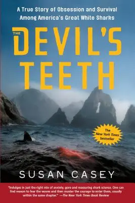 The Devil's Teeth: Prawdziwa historia obsesji i przetrwania wśród wielkich żarłaczy białych w Ameryce - The Devil's Teeth: A True Story of Obsession and Survival Among America's Great White Sharks