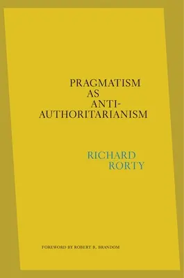 Pragmatyzm jako antyautorytaryzm - Pragmatism as Anti-Authoritarianism