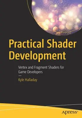 Praktyczne tworzenie shaderów: Shadery wierzchołków i fragmentów dla twórców gier - Practical Shader Development: Vertex and Fragment Shaders for Game Developers