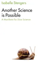 Inna nauka jest możliwa: Manifest na rzecz powolnej nauki - Another Science Is Possible: A Manifesto for Slow Science