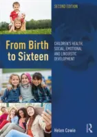 Od narodzin do szesnastego roku życia: Zdrowie, rozwój społeczny, emocjonalny i językowy dzieci - From Birth to Sixteen: Children's Health, Social, Emotional and Linguistic Development