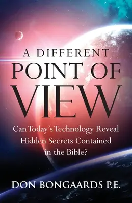 Inny punkt widzenia: Czy dzisiejsza technologia może ujawnić ukryte sekrety zawarte w Biblii? - A Different Point of View: Can Today's Technology Reveal Hidden Secrets Contained in the Bible?