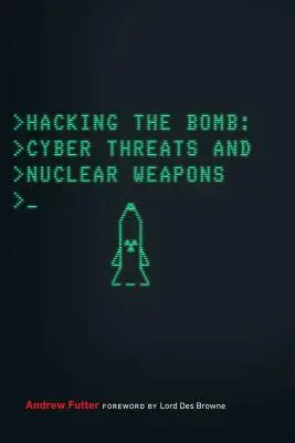 Hakowanie bomby: Cyberzagrożenia i broń nuklearna - Hacking the Bomb: Cyber Threats and Nuclear Weapons