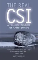 The Real CSI: Podręcznik kryminalistyki dla pisarzy kryminałów - The Real Csi: A Forensic Handbook for Crime Writers