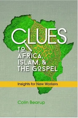 Wskazówki dotyczące Afryki, islamu i Ewangelii: Spostrzeżenia dla nowych pracowników - Clues to Africa, Islam, and the Gospel: Insights for New Workers