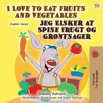 Uwielbiam jeść owoce i warzywa (angielsko-duńska dwujęzyczna książka dla dzieci) - I Love to Eat Fruits and Vegetables (English Danish Bilingual Book for Kids)
