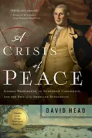 Kryzys pokoju: Jerzy Waszyngton, spisek w Newburgh i losy rewolucji amerykańskiej - A Crisis of Peace: George Washington, the Newburgh Conspiracy, and the Fate of the American Revolution