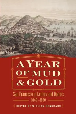 Rok błota i złota: San Francisco w listach i pamiętnikach, 1849-1850 - A Year of Mud and Gold: San Francisco in Letters and Diaries, 1849-1850