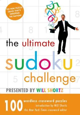 The Ultimate Sudoku Challenge Presented by Will Shortz: 100 krzyżówek bez słów - The Ultimate Sudoku Challenge Presented by Will Shortz: 100 Wordless Crossword Puzzles