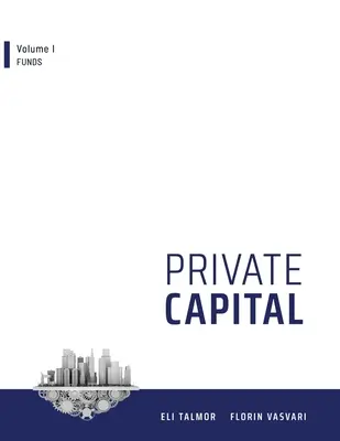 Kapitał prywatny: Tom I - Fundusze - Private Capital: Volume I - Funds